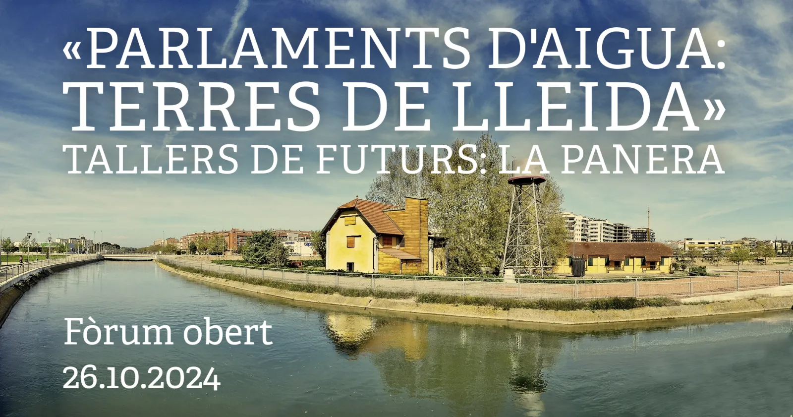 "Parlamenti dell'acqua: Terre di Lleida". Forum aperto. Sabato 26 ottobre 2024, La Panera